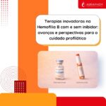Terapias inovadoras na Hemofilia B com e sem inibidor: avanços e perspectivas para o cuidado profilático